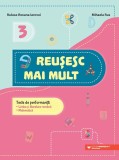 Reușesc mai mult. Teste de performanță. Limba și literatura rom&acirc;nă. Matematică. Clasa a III-a