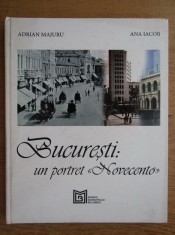 Adrian Majuru - Bucuresti. Un portret Novecento (Muzeul Municipiului, 2010) evolutia orasului Bucurestiul Bucurestii imagini istorie vizuala 200 ill.