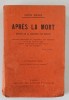APRES LA MORT , EXPOSE DE LA DOCTRINE DES ESPRITS par LEON DENIS , INCEPUT DE SECOL XX