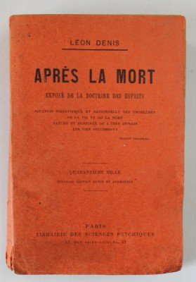 APRES LA MORT , EXPOSE DE LA DOCTRINE DES ESPRITS par LEON DENIS , INCEPUT DE SECOL XX foto