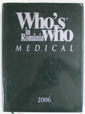 WHO &amp;#039; S WHO MEDICAL IN ROMANIA , redactor sef AURA GALANOPOULOS , 2006 foto