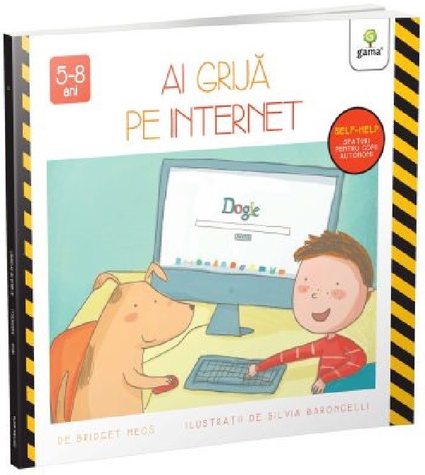 Ai Grija Pe Internet, Bridget Heos, Silvia Baroncelli - Editura Gama