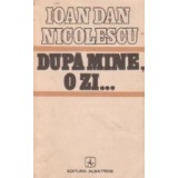 Dupa mine, o zi...