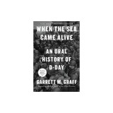 When the Sea Came Alive: An Oral History of D-Day