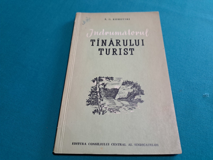 &Icirc;NDRUMĂTORUL T&Acirc;N&Acirc;RULUI TURIST / A.G. KOMOVSKI / 1954 *