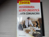 PROGRAMAREA NEURO-LINGVISTICA SI ARTA COMUNICARII, TEORA, 2005, 204 PAG