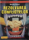 Rezolvarea Conflictelor - Wendy Grant, Psihologie, Romana, Editura [vezi descriere], Stare Buna/Foarte Buna