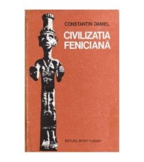 Constantin Daniel - Civilizatia Feniciana - 103037