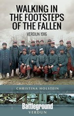 Walking in the Footsteps of the Fallen: Verdun 1916 foto