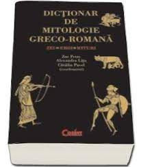 Dictionar de mitologie greco-romana - Zoe Petre