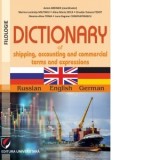 Dictionary of shipping, accounting and commercial terms and expressions. Russian-English-German - Monica-Alina Toma, Anton Breiner, Marina-Luminita Mi