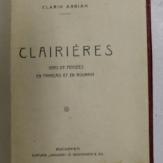 CLAIRIERES - VERS ET PENSEES EN FRANCAIS ET EN ROUMAIN par CLARIN ABRIAN , EDITIE INTERBELICA , PREZINTA SUBLINIERI CU STILOUL *