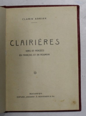 CLAIRIERES - VERS ET PENSEES EN FRANCAIS ET EN ROUMAIN par CLARIN ABRIAN , EDITIE INTERBELICA , PREZINTA SUBLINIERI CU STILOUL * foto