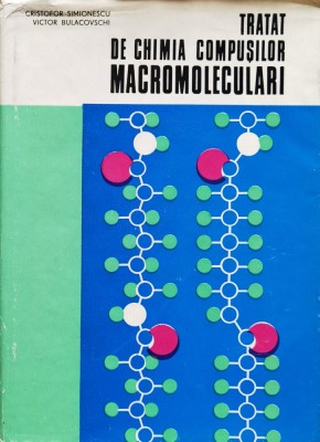 Tratat De Chimia Compusilor Macromoleculari - C. Simionescu, V. Bulacovschi , F194 foto