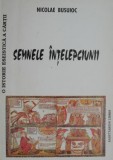 Semnele intelepciunii. Schita pentru o istorie eseistica a cartii (cu autograf) &ndash; Nicolae Busuioc