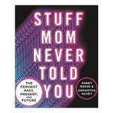 Stuff Mom Never Told You
