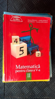 MATEMATICA CLASA A V A PERIANU , STANICA , BALICA, SAVULESCU PARTEA II . foto