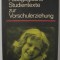 PADAGOGISCHE STUDIENTTEXTE ZUR VORSCHULERZIEHUNG ( TEXTE DE STUDIU PEDAGOGIC PENTRU INVATAMANTUL PRESCOLAR ) , TEXT IN LIMBA GERMANA , 1989
