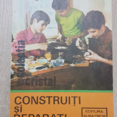 Construiți și reparați singuri - Liviu Macoveanu (colecția CRISTAL)