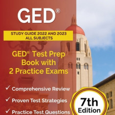 GED Study Guide 2022 and 2023 All Subjects: GED Test Prep Book with 2 Practice Exams [7th Edition]