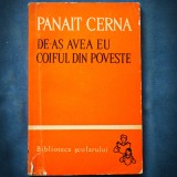 DE-AS AVEA EU COIFUL DIN POVESTE - PANAIT CERNA