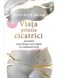 Precomanda - Viata printre cicatrici. Jurnalul unei femei care lupta cu endometrioza/Beatrice Bran