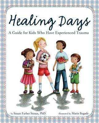 Healing Days: A Guide for Kids Who Have Experienced Trauma foto