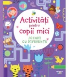 Activitati pentru copii mici. Jocuri cu diferente - Roxana Aneculaesei