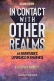 In Contact With Other Realms: An Adventurer&#039;s Experiences in Awareness