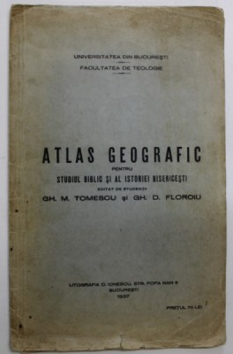 ATLAS GEOGRAFIC PENTRU STUDIUL BIBLIC SI AL ISTORIEI BISERICESTI , editat de studentii GH. M. TOMESCU si GH. D FLOROIU , 1937 foto