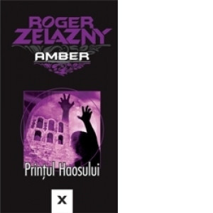 Roger Zelazny - Prințul Haosului ( AMBER # X ) foto