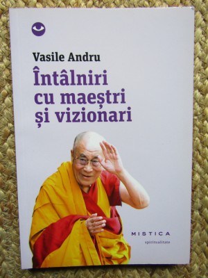 INTALNIRI CU MAESTRI SI VIZIONARI - VASILE ANDRU foto