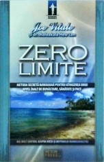 Joe Vitale, Ihaleakala Hew Len - Zero limite. Metoda secreta hawaiiana pentru