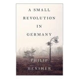A Small Revolution In Germany, Philip Hensher