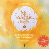 Kis var&aacute;zsl&oacute;k k&eacute;zik&ouml;nyve 3. - S&aacute;rk&aacute;nyfejsisak: F&uacute;jd el a haragot! - Barcs Kriszta