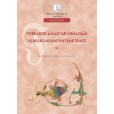 Forr&aacute;sok a Magyar Kir&aacute;lys&aacute;g kereskedelemt&ouml;rt&eacute;net&eacute;hez II. - K&uuml;lkereskedelem (1259-1437) - Weisz Bogl&aacute;rka