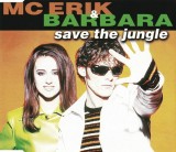 MC Erik &amp; Barbara - Save The Jungle CD Maxi Polydor Stare Foarte Buna