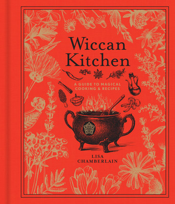 Wiccan Kitchen: A Guide to Magical Cooking &amp;amp; Recipes foto