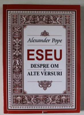 ESEU DESPRE OM SI ALTE VERSURI de ALEXANDER POPE , EDITIE BILINGVA ENGLEZA - ROMANA , 2009 foto