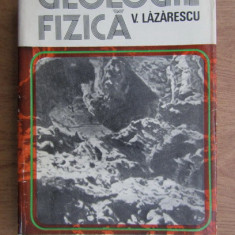 Vasile Lazarescu - Geologie fizica (1980, editie cartonata)