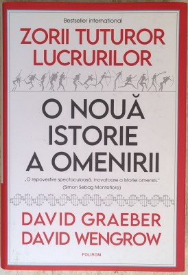 David Graeber , David Wengrow - Zorii tuturor lucrurilor - O noua istorie a omenirii (2022) * Editie cartonata foto