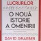 David Graeber , David Wengrow - Zorii tuturor lucrurilor - O noua istorie a omenirii (2022) * Editie cartonata