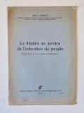 LE THEATRE AU SERVICE DE L &#039; EDUCATION DU PEUPLE par JEAN LIVESCO , 1936