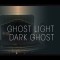 Ghost Light Dark Ghost