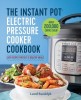 The Instant Pot(r) Electric Pressure Cooker Cookbook: Easy Recipes for Fast &amp; Healthy Meals