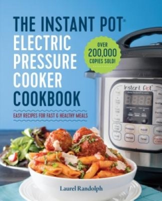 The Instant Pot(r) Electric Pressure Cooker Cookbook: Easy Recipes for Fast &amp;amp; Healthy Meals foto