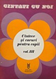 Cantati cu noi. Cantece si coruri pentru copii, vol. III