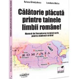 Calatorie placuta printre tainele limbii romane. Manual de receptarea textului scris pentru studentii straini, Raluca Ghentulescu, Loredana Miclea, Pro Universitaria