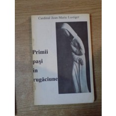 PRIMII PASI IN RUGACIUNE de CARDINAL JEAN MARIE LUSTIGER