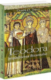 Teodora. Imparateasa Bizantului - Charles Diehl